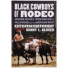 Black Cowboys of Rodeo by Keith Ryan Cartwright